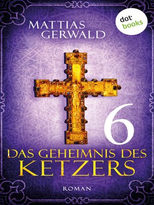 cover image of Das Geheimnis des Ketzers--Teil 6